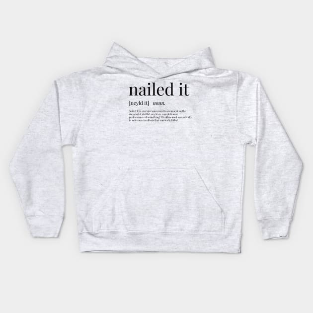 Nailed It Definition Kids Hoodie by definingprints